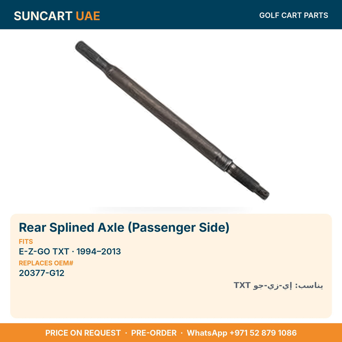 Rear Splined Axle (Passenger Side) for E-Z-GO TXT golf carts – fitment card, replaces OEM# 20377-G12